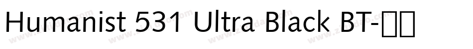 Humanist 531 Ultra Black BT字体转换